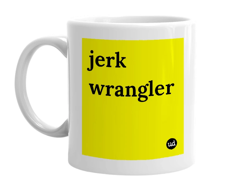 White mug with 'jerk wrangler' in bold black letters
