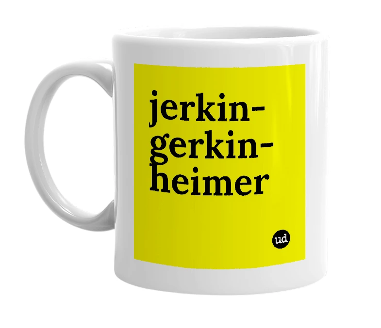 White mug with 'jerkin-gerkin-heimer' in bold black letters