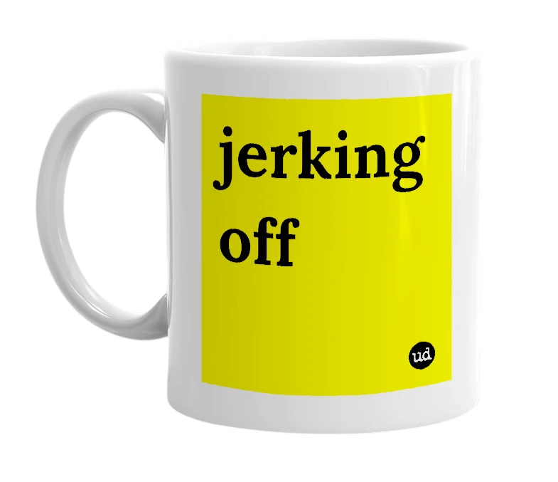 White mug with 'jerking off' in bold black letters