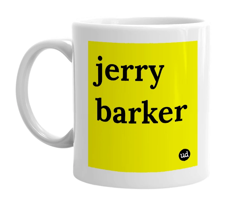 White mug with 'jerry barker' in bold black letters