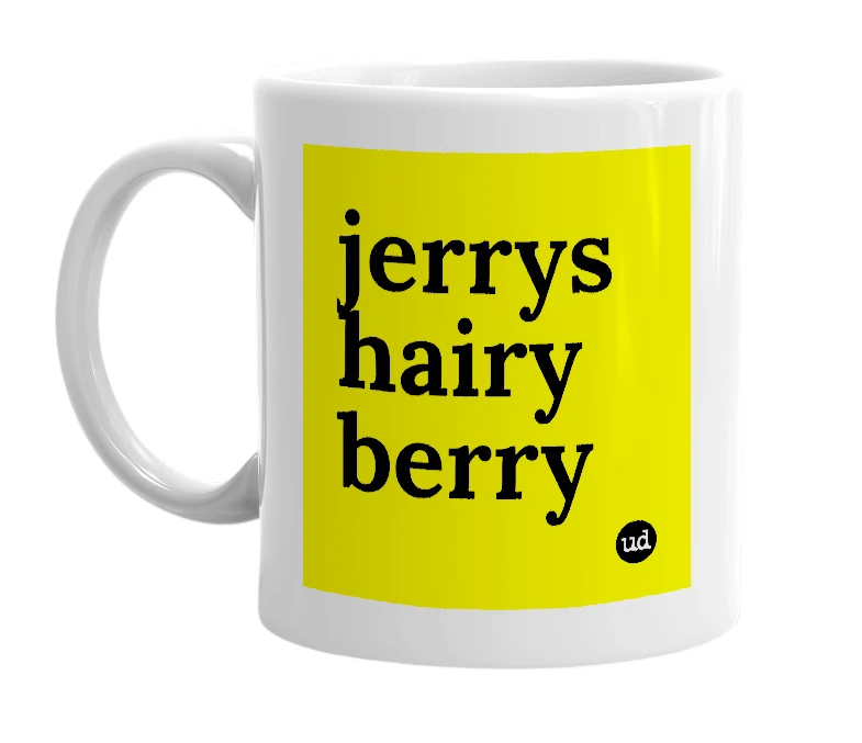 White mug with 'jerrys hairy berry' in bold black letters