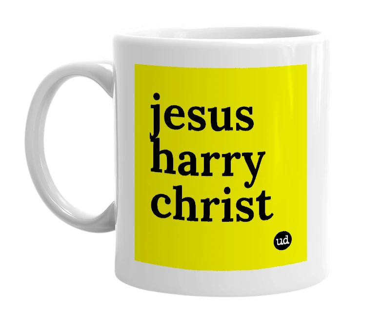 White mug with 'jesus harry christ' in bold black letters
