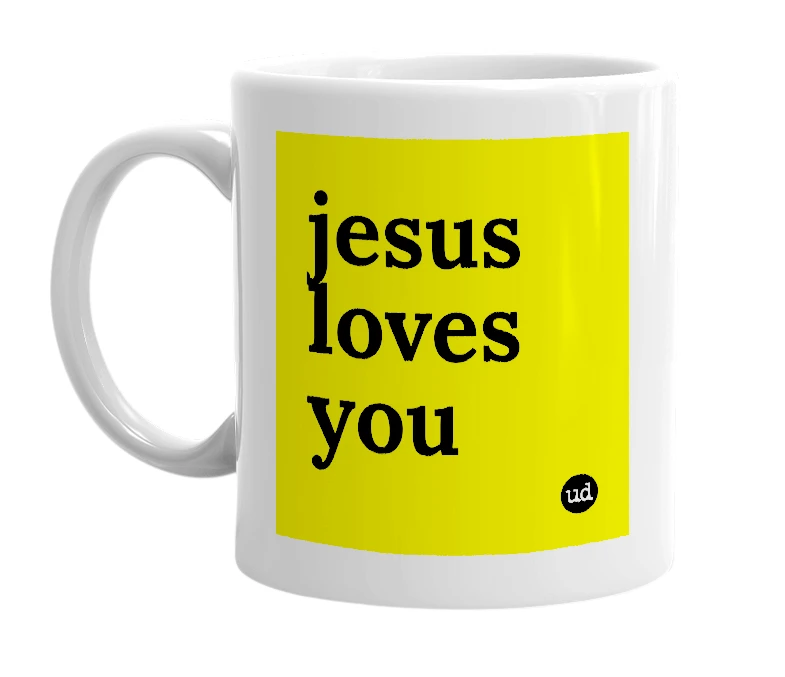 White mug with 'jesus loves you' in bold black letters