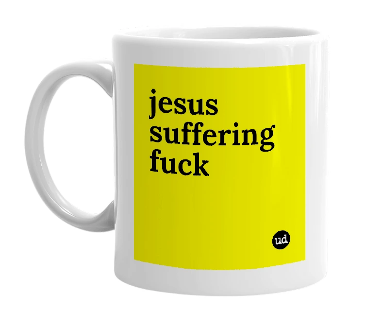 White mug with 'jesus suffering fuck' in bold black letters