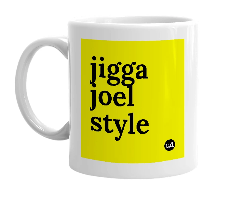 White mug with 'jigga joel style' in bold black letters