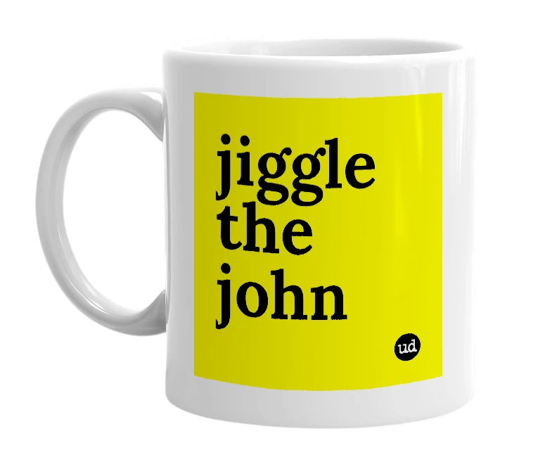 White mug with 'jiggle the john' in bold black letters