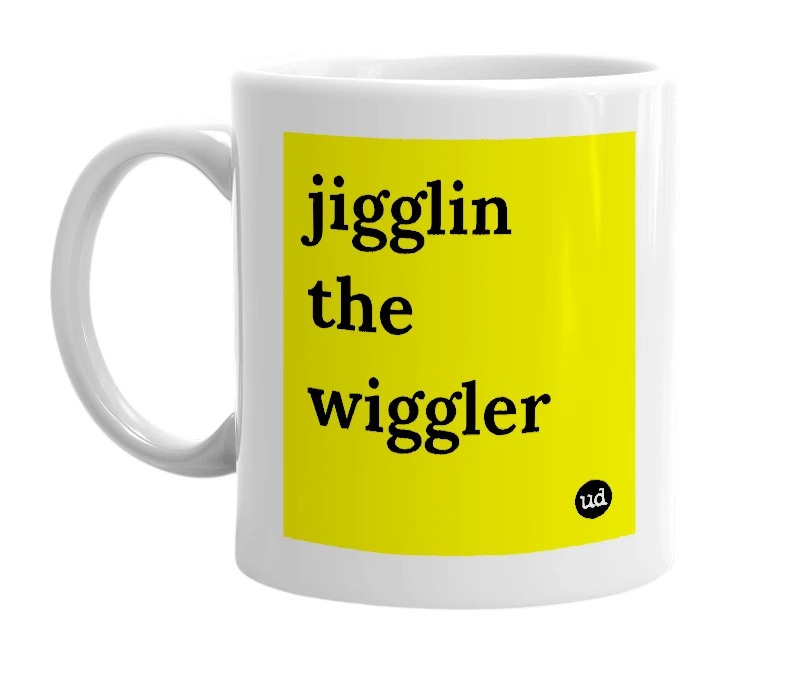 White mug with 'jigglin the wiggler' in bold black letters