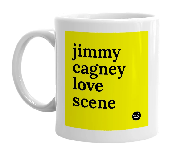 White mug with 'jimmy cagney love scene' in bold black letters