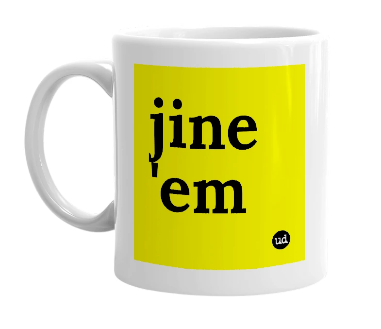 White mug with 'jine 'em' in bold black letters