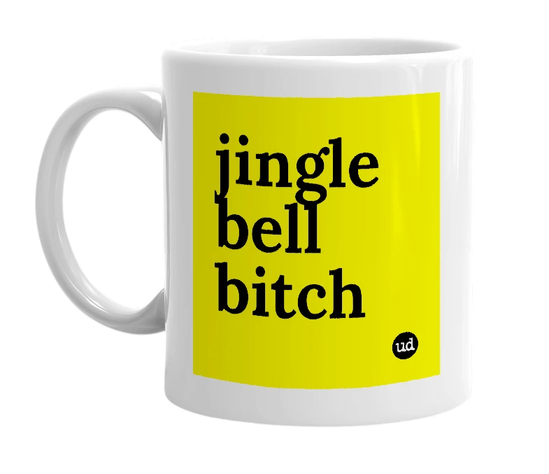 White mug with 'jingle bell bitch' in bold black letters