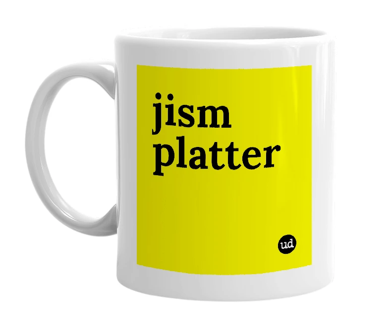 White mug with 'jism platter' in bold black letters