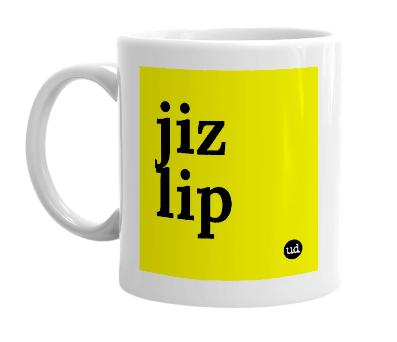 White mug with 'jiz lip' in bold black letters