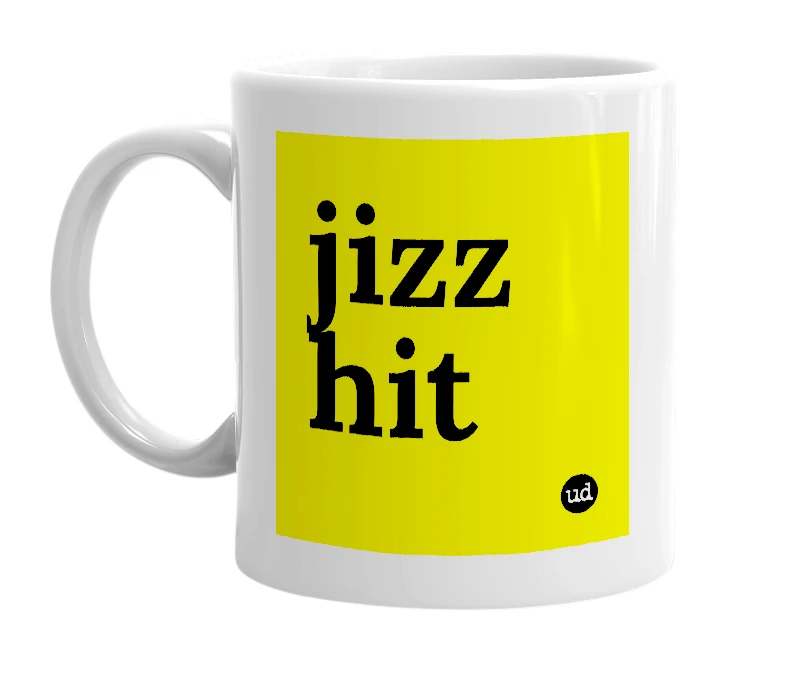 White mug with 'jizz hit' in bold black letters