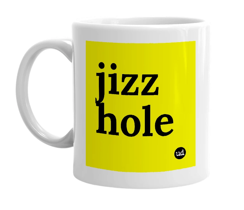 White mug with 'jizz hole' in bold black letters