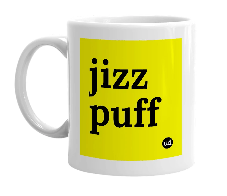 White mug with 'jizz puff' in bold black letters