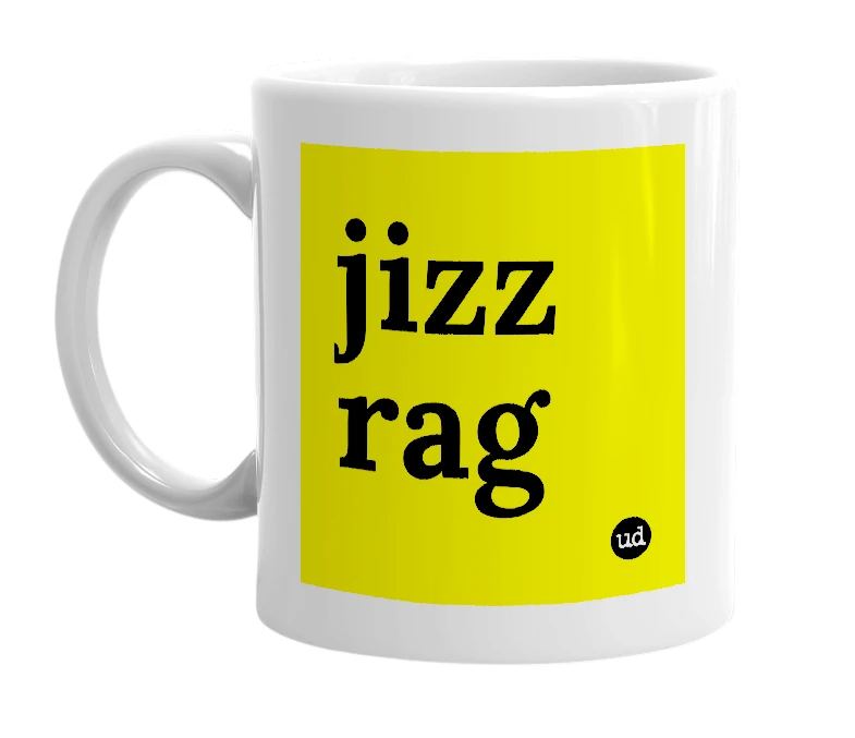 White mug with 'jizz rag' in bold black letters