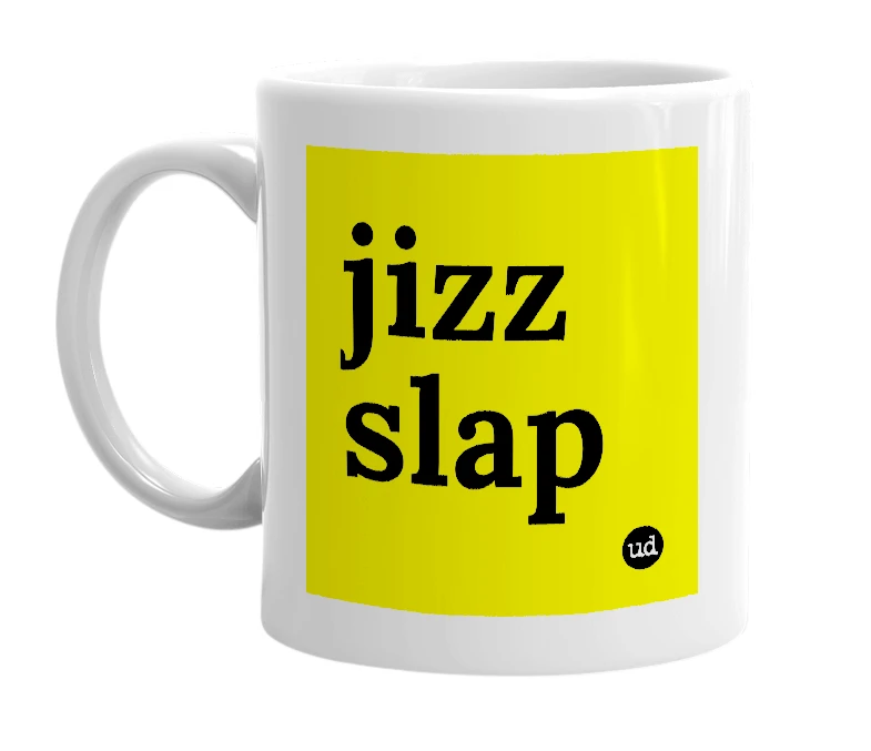 White mug with 'jizz slap' in bold black letters