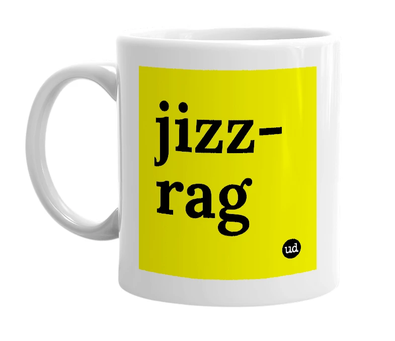 White mug with 'jizz-rag' in bold black letters