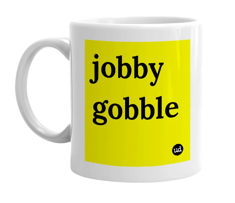White mug with 'jobby gobble' in bold black letters
