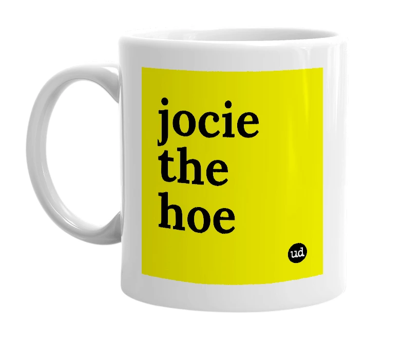 White mug with 'jocie the hoe' in bold black letters