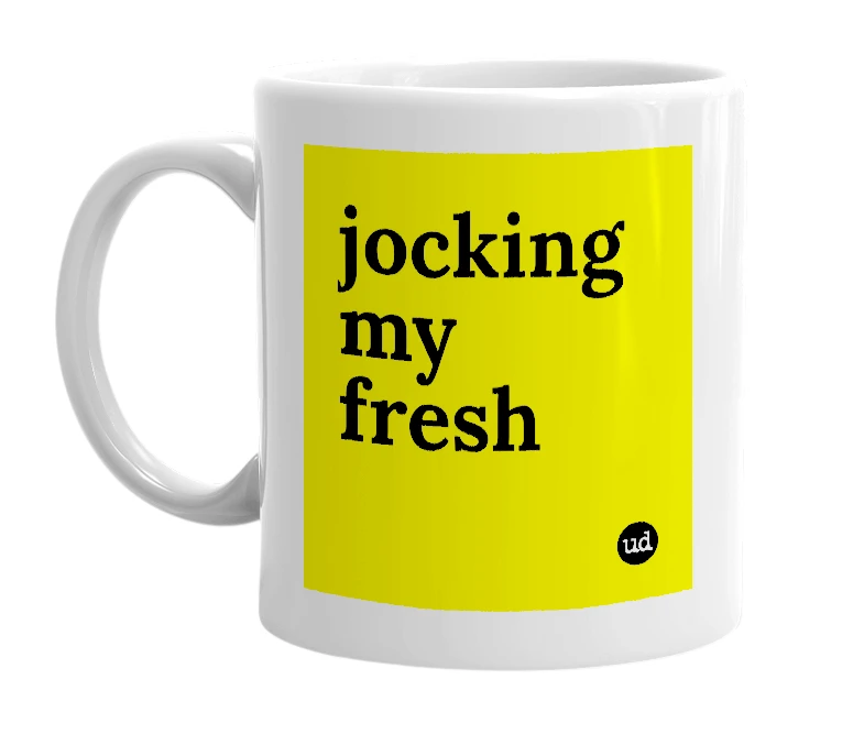 White mug with 'jocking my fresh' in bold black letters