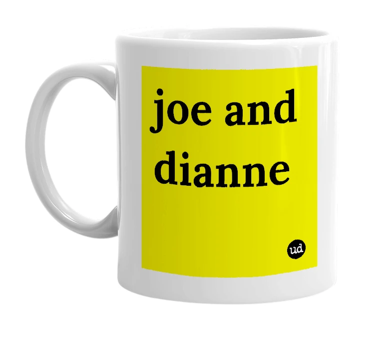 White mug with 'joe and dianne' in bold black letters