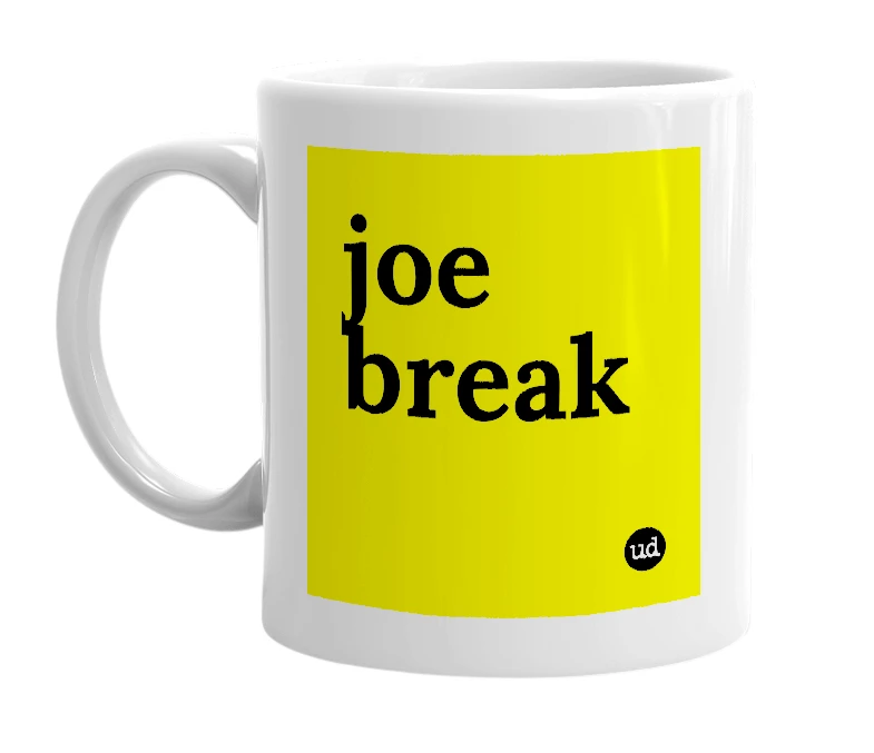 White mug with 'joe break' in bold black letters