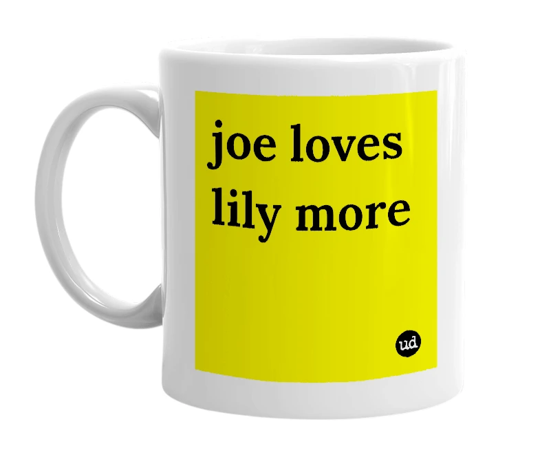 White mug with 'joe loves lily more' in bold black letters