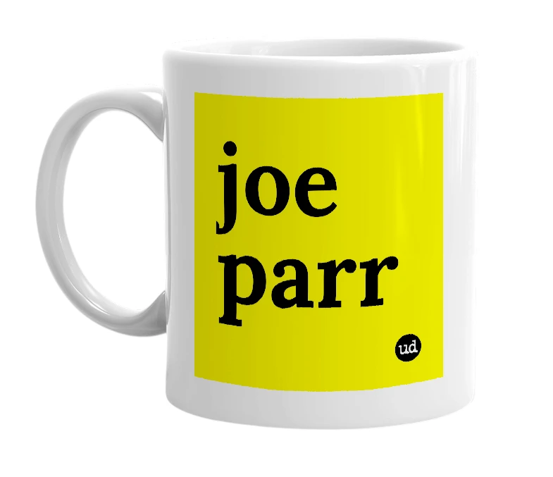 White mug with 'joe parr' in bold black letters