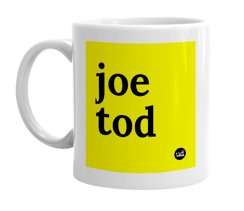 White mug with 'joe tod' in bold black letters