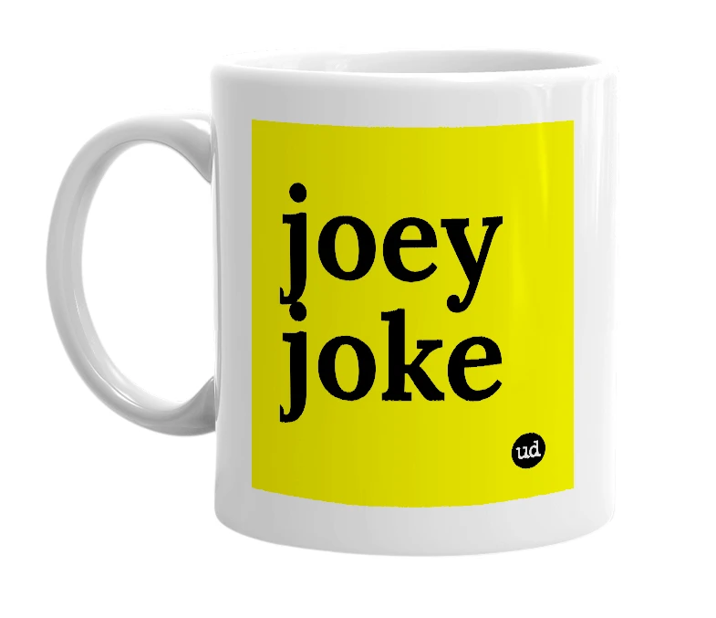 White mug with 'joey joke' in bold black letters