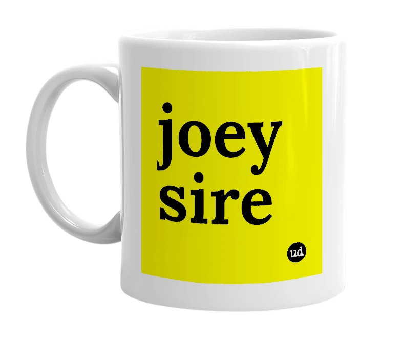 White mug with 'joey sire' in bold black letters