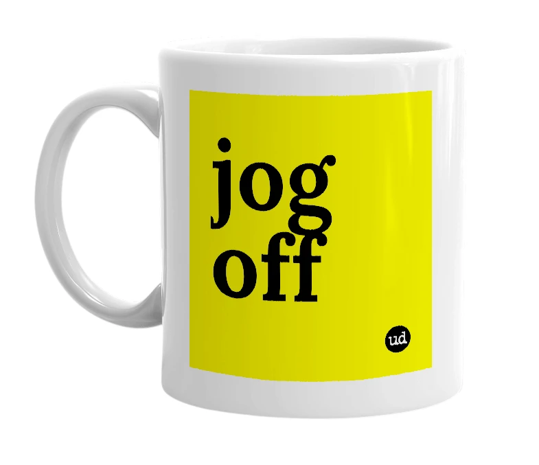 White mug with 'jog off' in bold black letters