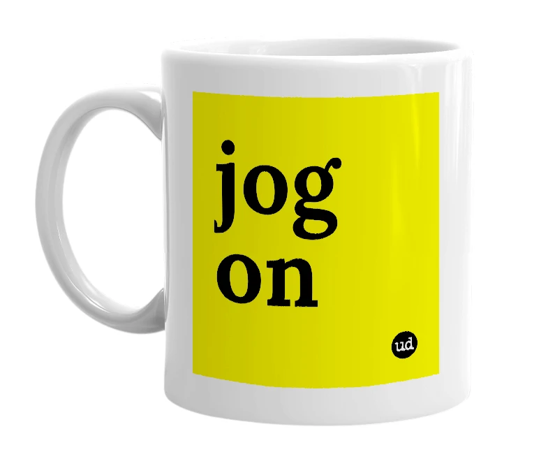 White mug with 'jog on' in bold black letters