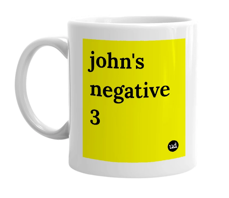 White mug with 'john's negative 3' in bold black letters