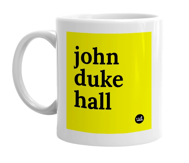 White mug with 'john duke hall' in bold black letters