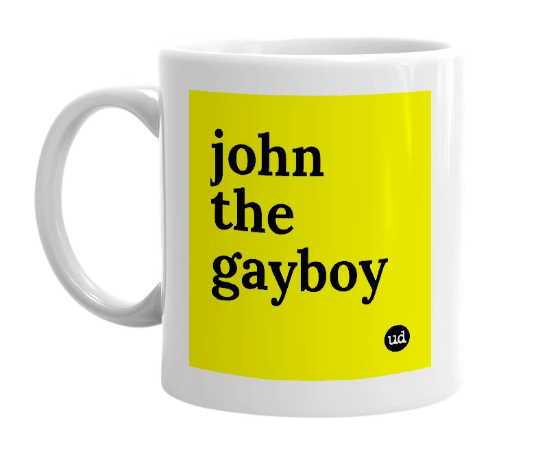 White mug with 'john the gayboy' in bold black letters