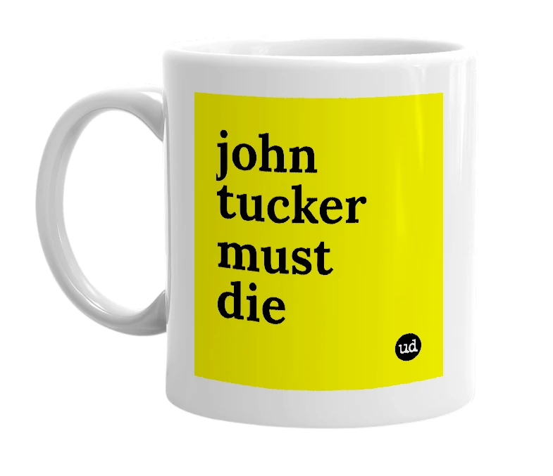 White mug with 'john tucker must die' in bold black letters