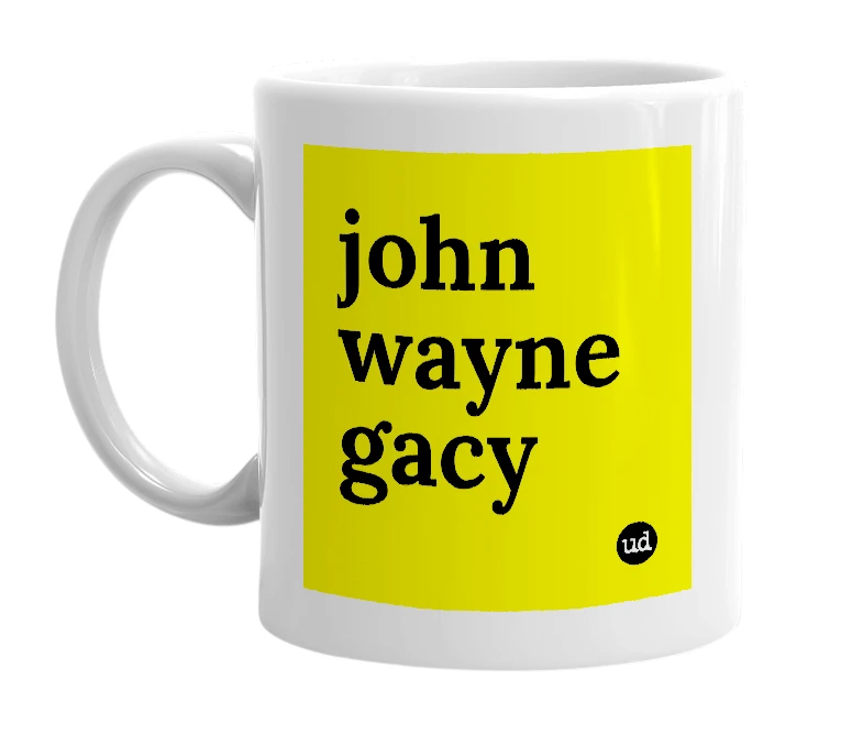White mug with 'john wayne gacy' in bold black letters