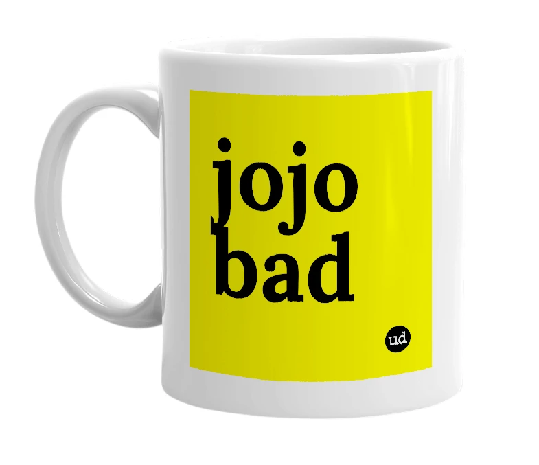 White mug with 'jojo bad' in bold black letters