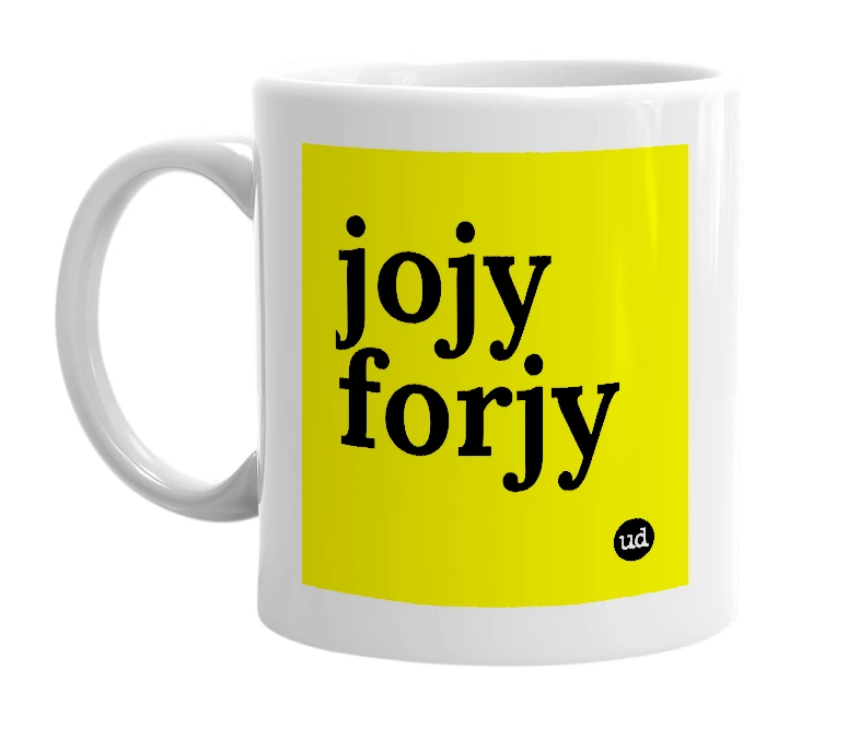 White mug with 'jojy forjy' in bold black letters