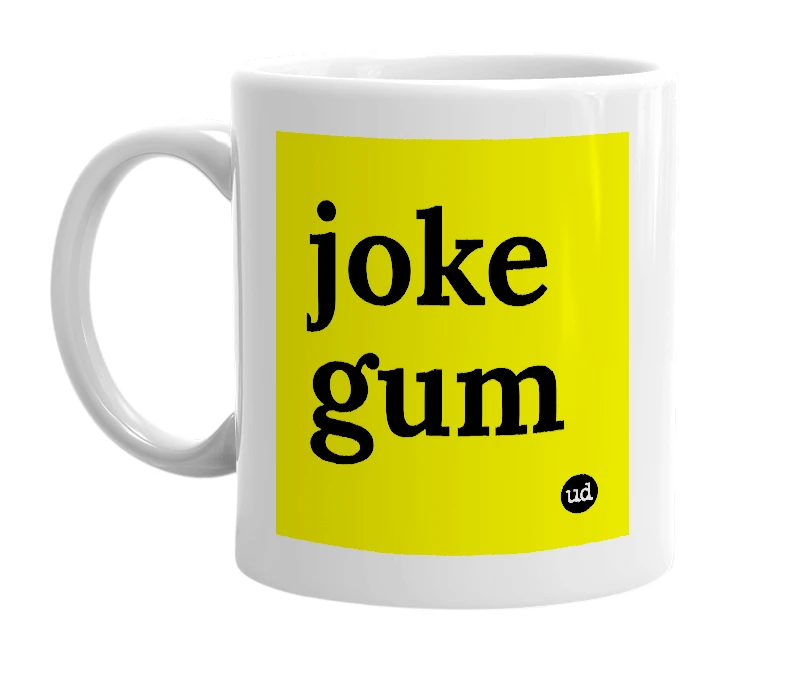 White mug with 'joke gum' in bold black letters