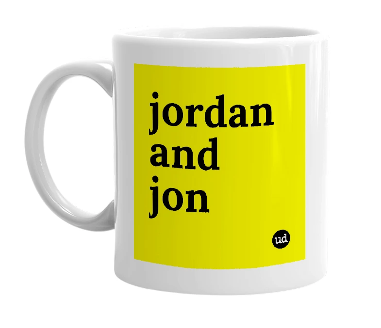 White mug with 'jordan and jon' in bold black letters