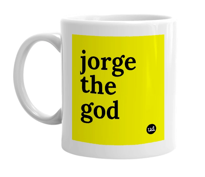 White mug with 'jorge the god' in bold black letters