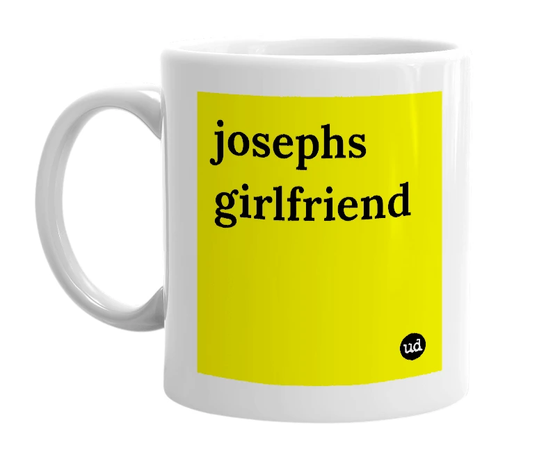 White mug with 'josephs girlfriend' in bold black letters