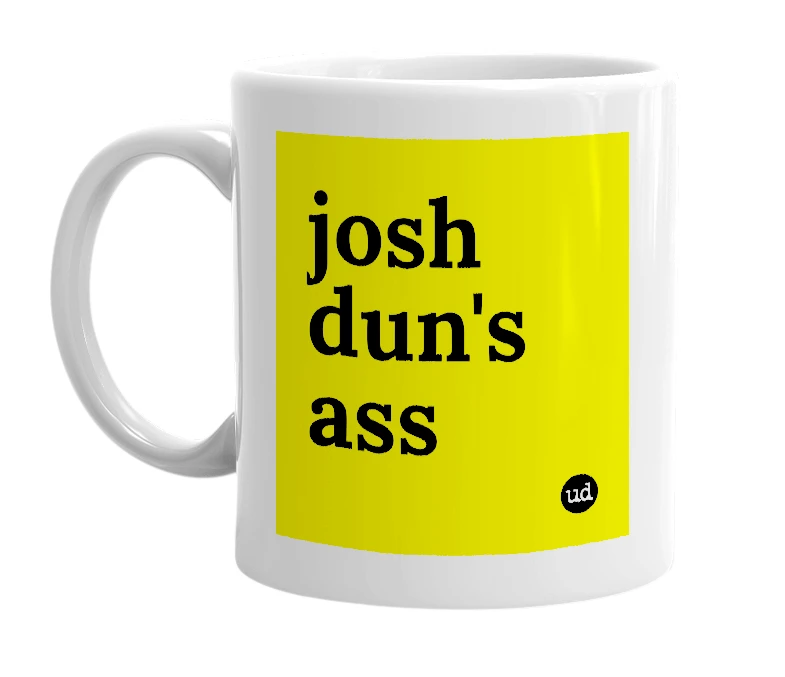 White mug with 'josh dun's ass' in bold black letters