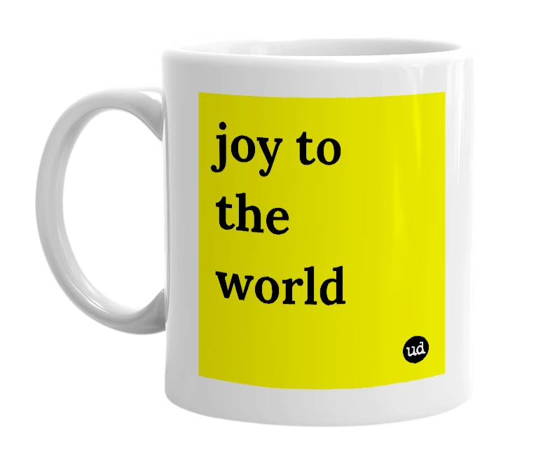 White mug with 'joy to the world' in bold black letters