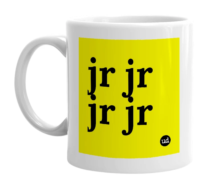 White mug with 'jr jr jr jr' in bold black letters