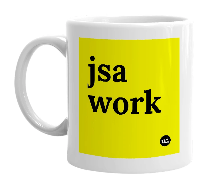 White mug with 'jsa work' in bold black letters