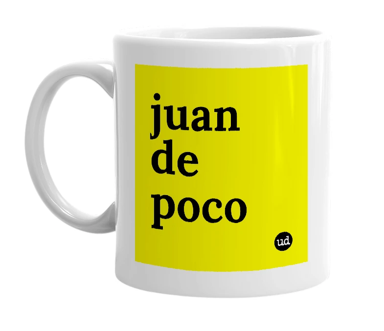 White mug with 'juan de poco' in bold black letters